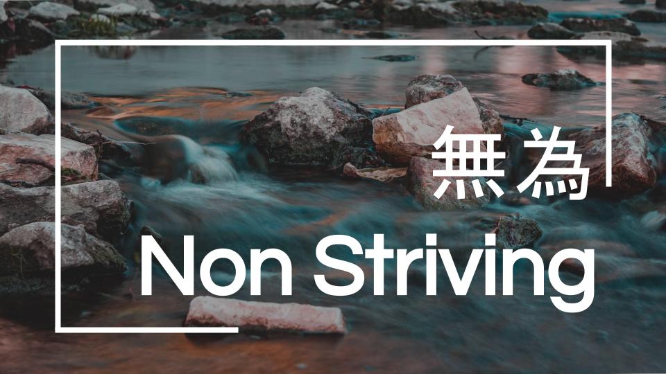 learn about the mindfulness attitude of non striving, flow, wu wei